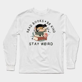 Read Books Be Kind Stay Weird Long Sleeve T-Shirt